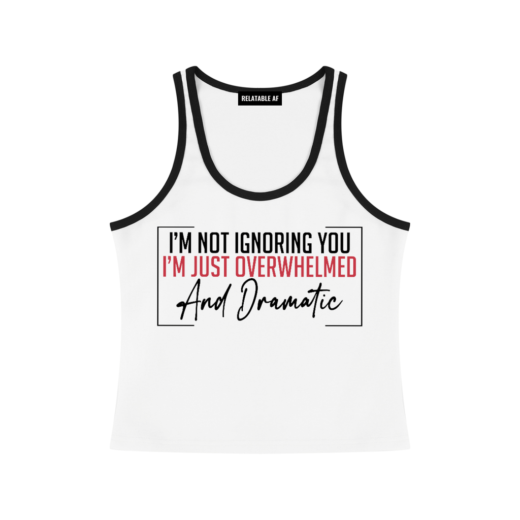 I'm Not Ignoring You I'm Just Overwhelmed and Dramatic Women's Color Block Cropped Tank Top