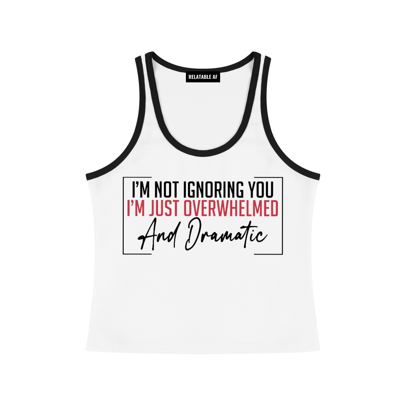 I'm Not Ignoring You I'm Just Overwhelmed and Dramatic Women's Color Block Cropped Tank Top